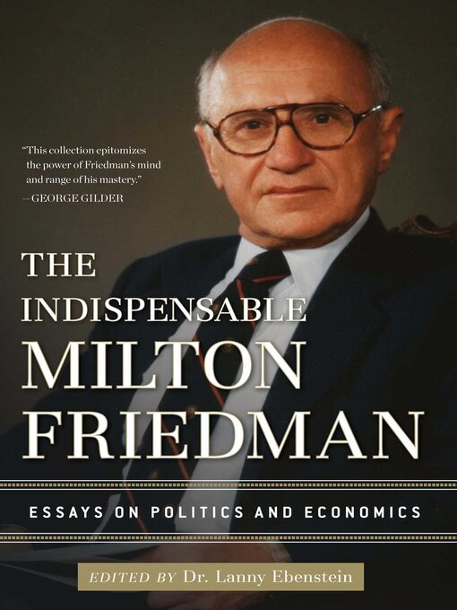 Title details for The Indispensable Milton Friedman by Lanny Ebenstein - Available